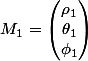 M_1 =\begin{pmatrix}\rho_1 \\ \theta_1 \\ \phi_1\end{pmatrix}
